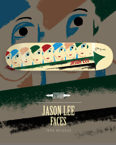 AVAILABLE NOW! Jason Lee "Faces", 1993 Reissue, 8.0", 8.25" & 8.5"